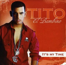 It's My Time by Tito "El Bambino" El Patr N (CD, 2007)