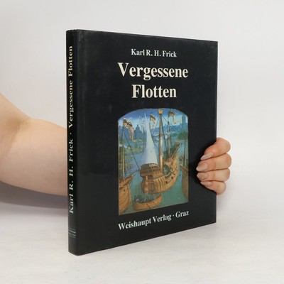 Vergessene Flotten  |  Karl R. H. Frick