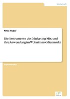 Die Instrumente Des Marketing-Mix Und Ihre Anwendung Im Wohnimmobilienmarkt Buch