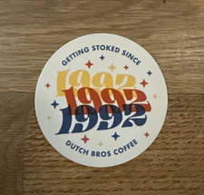 DUTCH Bros STICKER Sacramento ANNIVERSARY Exclusive GETTING Stoked 1992 Coffee