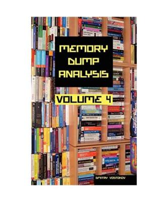 Memory Dump Analysis Anthology, Volume 4, Dmitry Vostokov