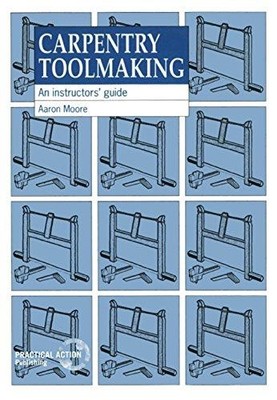 Carpentry Toolmaking: An instructors guide - Moore, Aaron