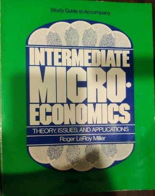 Intermediate Microeconomics Theory, Issues & Applications by Reddall, Miller