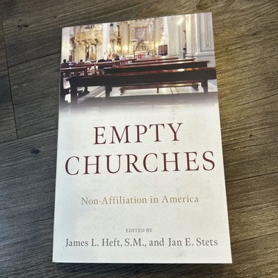 Empty Churches : Non-Affiliation in America, Hardcover by Heft, James L. (EDT...