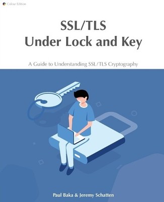 Jeremy Schatten Paul Baka SSL/TLS Under Lock and Key (Taschenbuch)