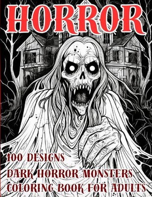 Dark Horror Monsters Coloring Book: Creepy Monsters, Haunted Horror Scenes, Zomb