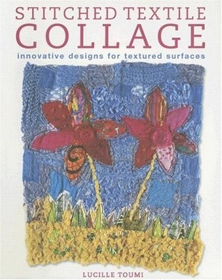 Stitched Textile Collage: Innovative Designs for Te by Toumi, Lucille 1581809883