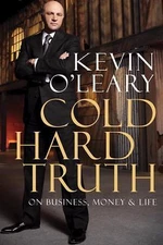 Cold Hard Truth: On Business, Money & Life by O'Leary, Kevin
