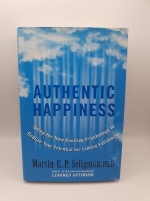 Authentic Happiness: Using the New Positive Psychology to Realize Your Potential