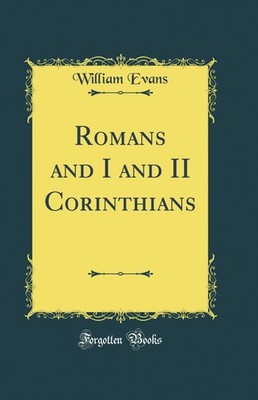 Romans and I and II Corinthians (Classic Reprint)