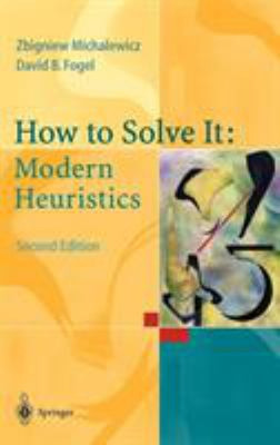 How to Solve It : Modern Heuristics Zbigniew, Fogel, David B. Mic