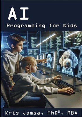 AI Programming for Kids: Master AI and How to Code It by Jamsa Paperback Book