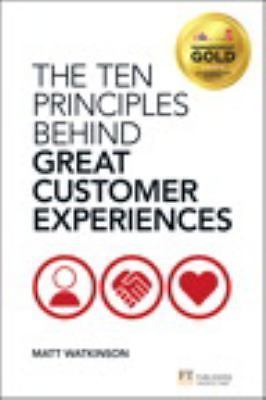 The Ten Principles Behind Great Customer Experiences (Financial Times Series), W