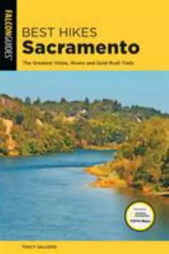 Best Hikes Sacramento: The Greatest Vistas, Rivers, and Gold Rush Trails [Best H - Picture 1 of 1