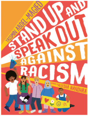 Stand up and Speak Out Against Racism by Yassmin Abdel-Magied 2023 HC NEW 1st Ed