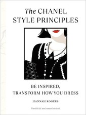 The Chanel Style Principles: Be inspired, transform how you dress by Hannah Roge