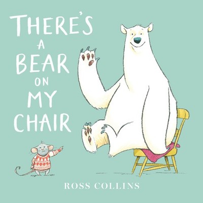 There's a Bear on My Chair (Ross Collins' Mouse and Sky/Pale blue 