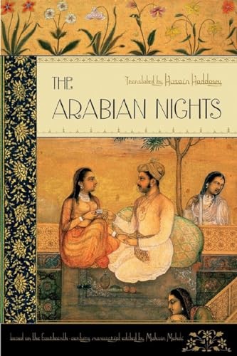 The Arabian Nights: Based on the Text Edited by Muhsin Mahdi By Husain Haddawy
