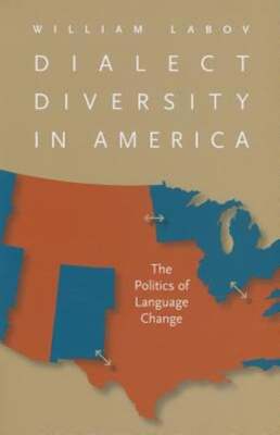 Dialect Diversity in America: The Politics of Language Change by Labov: New