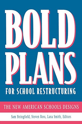 Bold Plans for School Restructuring: The New American S - Paperback NEW Samuel C