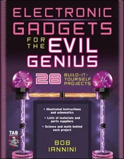 Electronic Gadgets for the Evil Genius : 21 Build-It-Yourself Pro