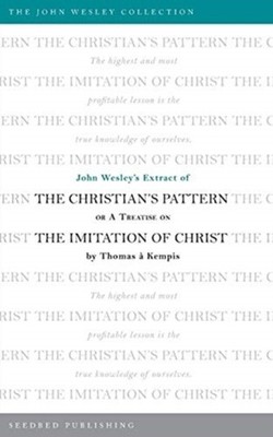 Kempis - John Wesley's Extract of the Christian's Pattern  Or A Treati - X555z