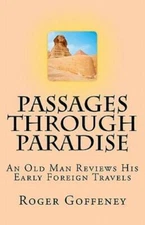 Passages Through Paradise: An Old Man Reviews His Early Foreign Travels