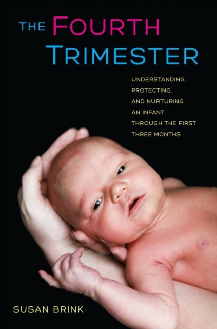 The Fourth Trimester – Understanding, Protecting and Nurturing an Infant