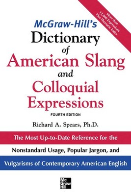 McGraw-Hill's Dictionary of American Slang and Colloquial Expressions: The M...
