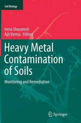 Heavy Metal Contamination of Soils: Monitoring and Remediation by Irena Sheramet