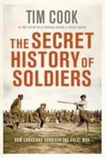 The Secret History of Soldiers: How Canadians Survived the Great War