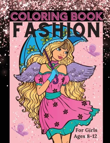 Fashion Coloring Book For Girls Ages 8-12: Fun Coloring Pages For Girls, Ki...
