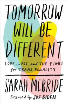 Tomorrow Will Be Different: Love, Loss, and the Fight for Trans Equality: Used