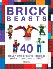 Brick Beasts: 40 Clever & Creative Ideas to Make from Classic Lego (Brick - GOOD