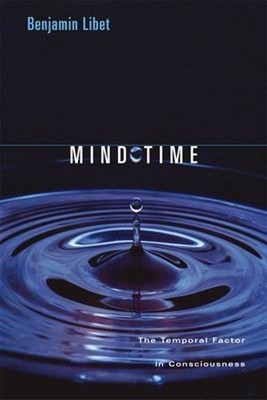 Mind Time : The Temporal Factor in Consciousness Perfect Benjamin