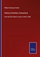 William Chauncey Fowler | History Of Durham, Connecticut | Taschenbuch (2022)