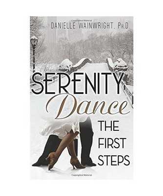 Serenity Dance: The First Steps, Danielle Wainwright Ph. D.