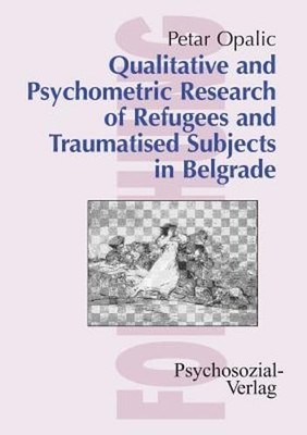 Qualitative and Psychometric Research of Refugees and Traumatised Subjects in