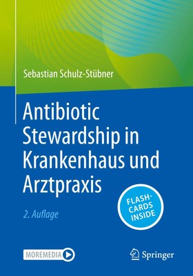 Antibiotic Stewardship in Krankenhaus und Arztpraxis Sebastian Schulz-Stübner