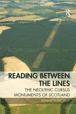 Reading Between the Lines : The Neolithic Cursus Monuments of Scotland, Paper...