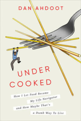 Undercooked: How I Let Food Become My Life Navigator and How Maybe T - VERY GOOD