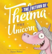 The Return of Thelma the Unicorn - Hardcover By Blabey, Aaron - GOOD