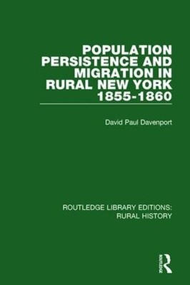 Population Persistence and Migration in Rural New York, 1855-1860 by David Paul