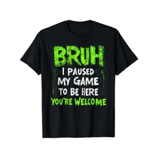 Funny Gaming T-Shirt - "Bruh I Paused My Game" Bold Text - Black with Green Lett