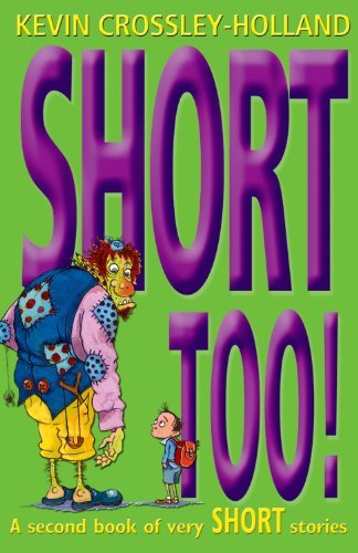 Short Too! A second Book of Very Short Stories By Kevin Crossley-Holland