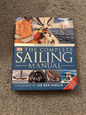 The Complete Sailing Manual - Guida Completa Alla Vela, Manuale Di Navigazione Per Principianti Ed Esperti