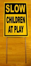 SLOW -- CHILDREN AT PLAY  Coroplast SIGN with stake 8x12