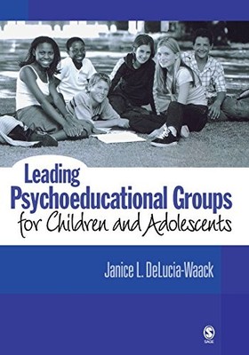 Leading Psychoeducational Groups for Children and Adolescents by DeLucia-Waack,