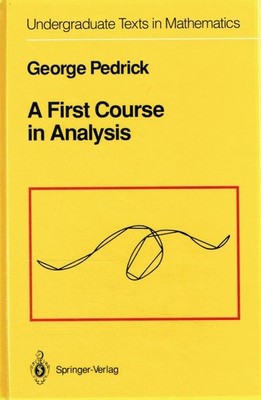 Pedrick, George - A First Course in Analysis (Undergraduate Texts in Mathematics