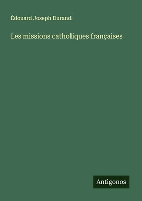 Édouard Joseph Durand | Les missions catholiques françaises | Taschenbuch (2025)